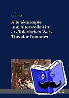 Trost, Elke - Alterskonzepte und Altersrollen im erzaehlerischen Werk Theodor Fontanes