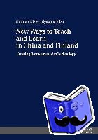  - New Ways to Teach and Learn in China and Finland - Crossing Boundaries with Technology