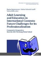 Schmidt-Lauff, Sabine, Boffo, Vanna, Egetenmeyer, Regina - Adult Learning and Education in International Contexts: Future Challenges for its Professionalization