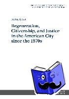 Dybska, Aneta - Regeneration, Citizenship, and Justice in the American City since the 1970s