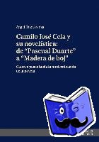 Diaz Arenas, Angel - Camilo Jose Cela Y Su Novelistica: de «Pascual Duarte» a «Madera de Boj»