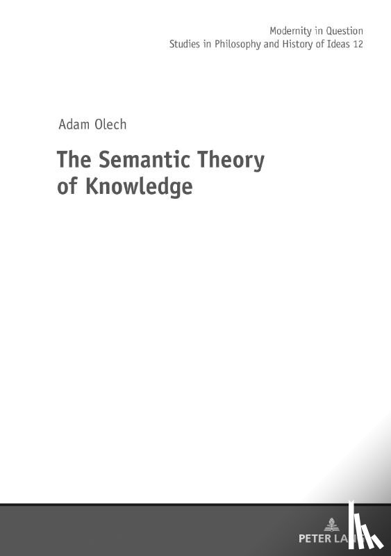 Olech, Adam - The Semantic Theory of Knowledge
