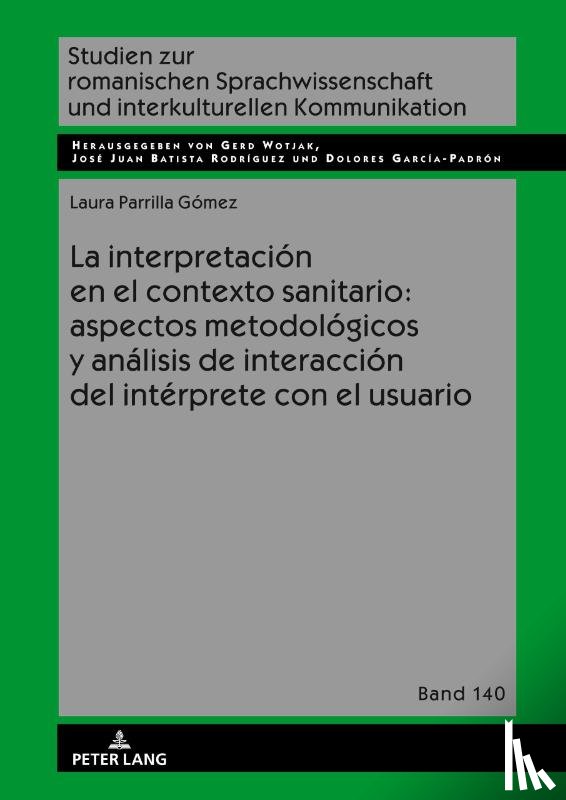 Parrilla Gomez, Laura - La Interpretacion En El Contexto Sanitario: Aspectos Metodologicos Y Analisis de Interaccion del Interprete Con El Usuario