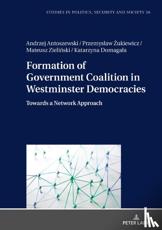 Antoszewski, Andrzej, Zukiewicz, Przemyslaw, Zielinski, Mateusz, Domagala, Katarzyna - Formation of Government Coalition in Westminster Democracies