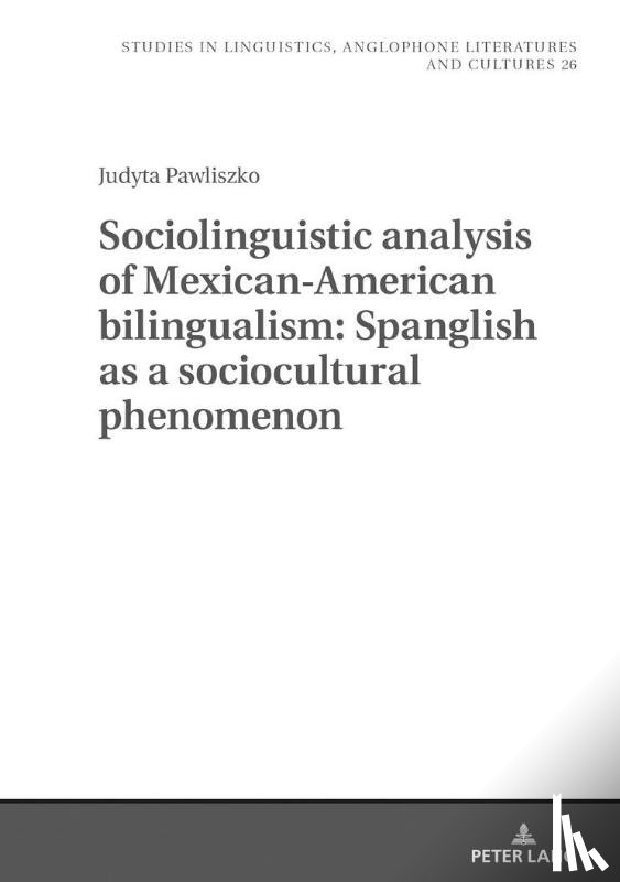 Pawliszko, Judyta - Sociolinguistic analysis of Mexican-American bilingualism: Spanglish as a sociocultural phenomenon