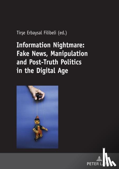 - Information Nightmare: Fake News, Manipulation and Post-Truth Politics in the Digital Age