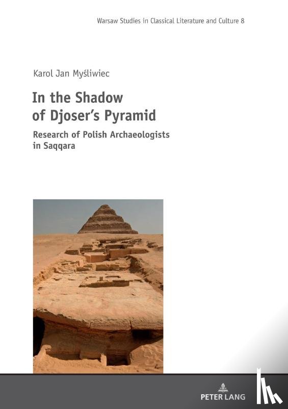 Mysliwiec, Karol Jan - In the Shadow of Djoser’s Pyramid