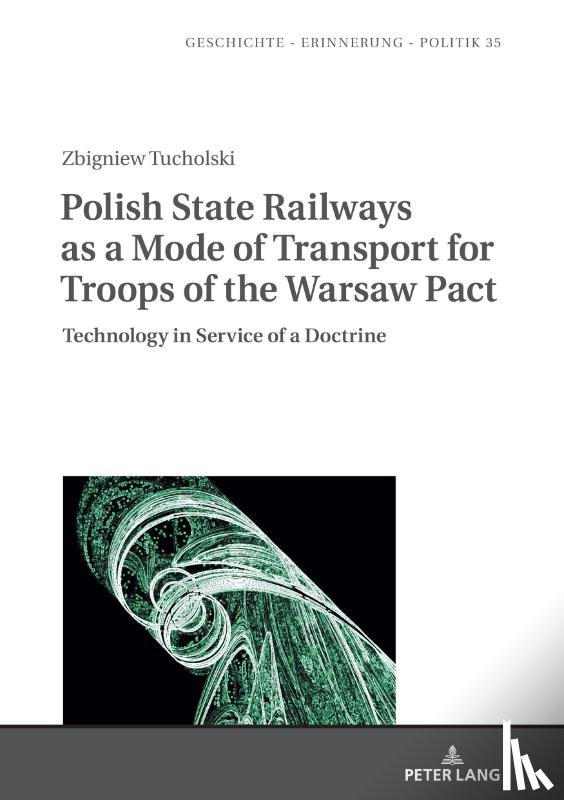 Tucholski, Zbigniew - Polish State Railways as a Mode of Transport for Troops of the Warsaw Pact