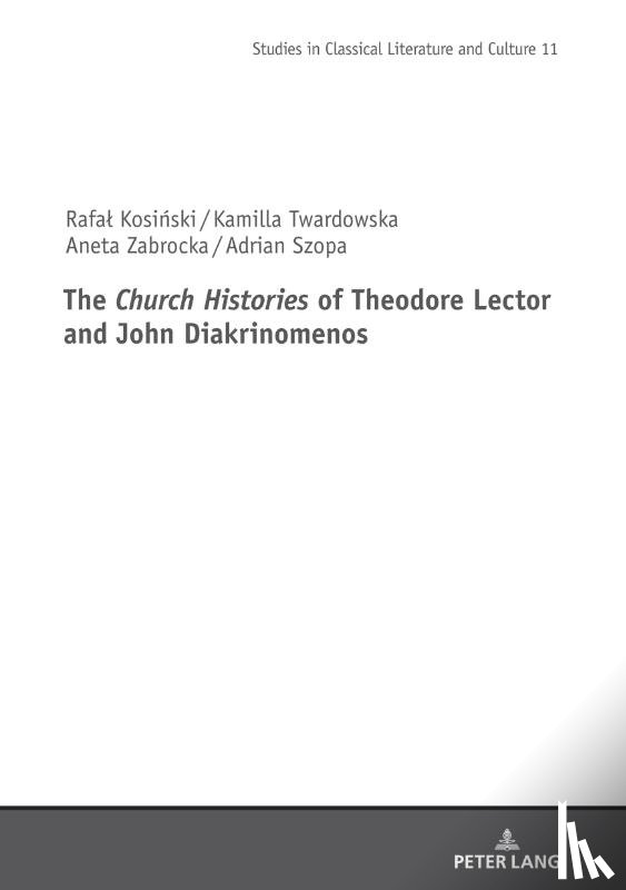 Kosinski, Rafal, Twardowska, Kamilla, Zabrocka, Aneta, Szopa, Adrian - The Church Histories" of Theodore Lector and John Diakrinomenos