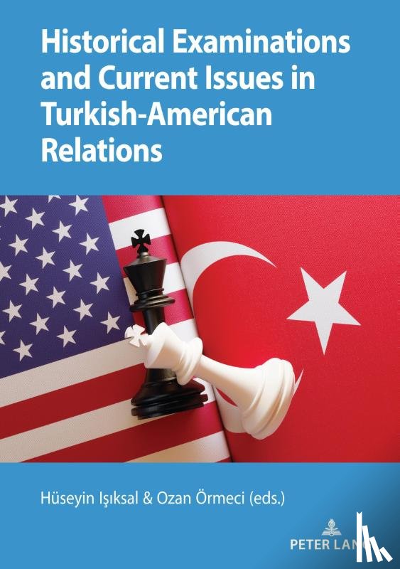  - Historical Examinations and Current Issues in Turkish-American Relations
