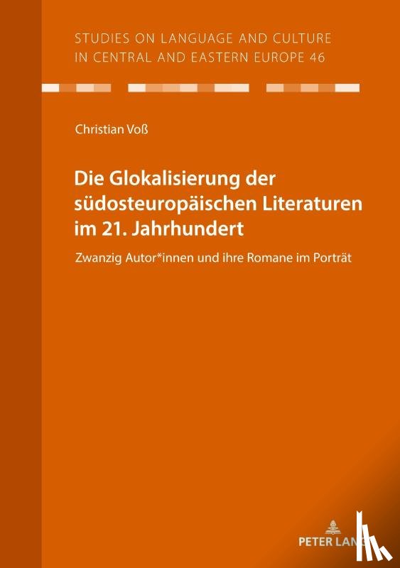 Voß, Christian - Die Glokalisierung der suedosteuropaeischen Literaturen im 21. Jahrhundert