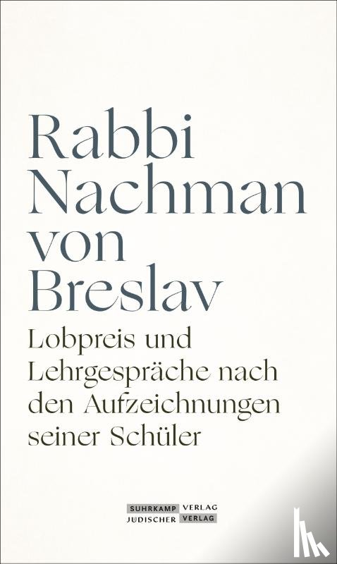 Breslav, Rabbi Nachman von - Lobpreis und Lehrgespräche nach den Aufzeichnungen seiner Schüler