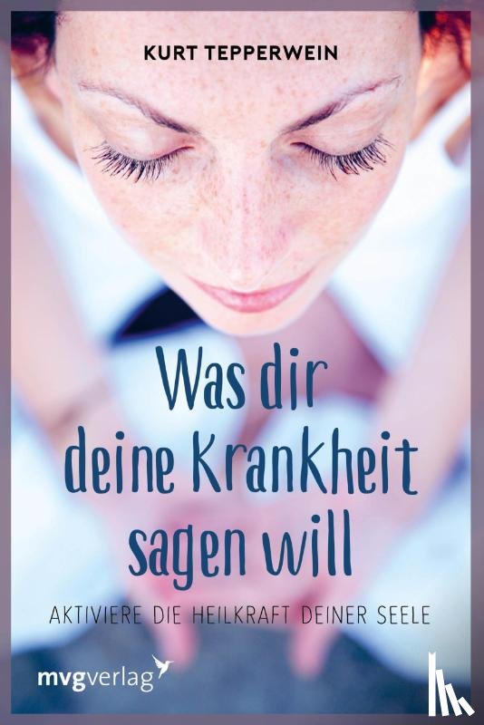 Tepperwein, Kurt - Was dir deine Krankheit sagen will