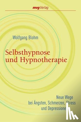 Blohm, Wolfgang - Selbsthypnose und Hypnotherapie