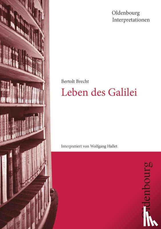Hallet, Wolfgang - Bertolt Brecht, Leben des Galilei (Oldenbourg Interpretationen)