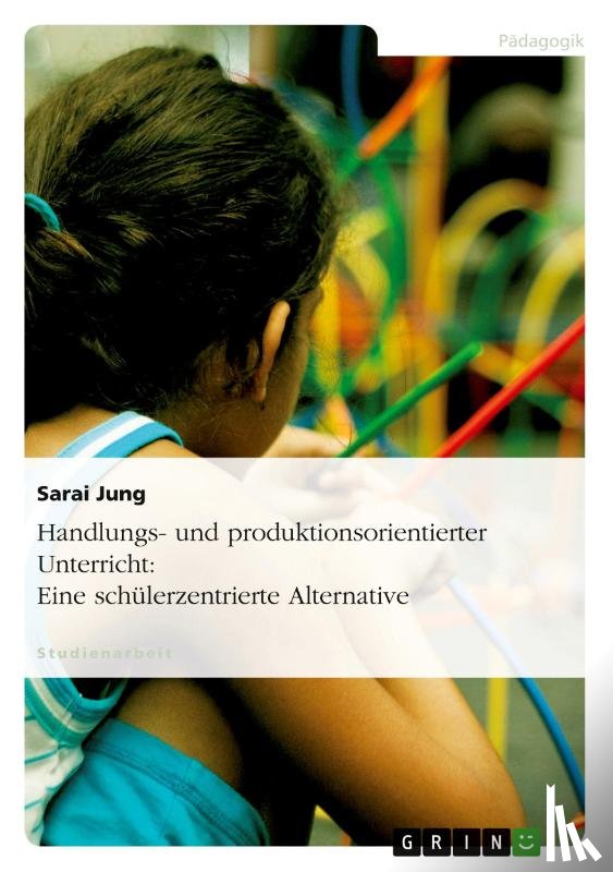 Sarai Jung - Handlungs- Und Produktionsorientierter Unterricht