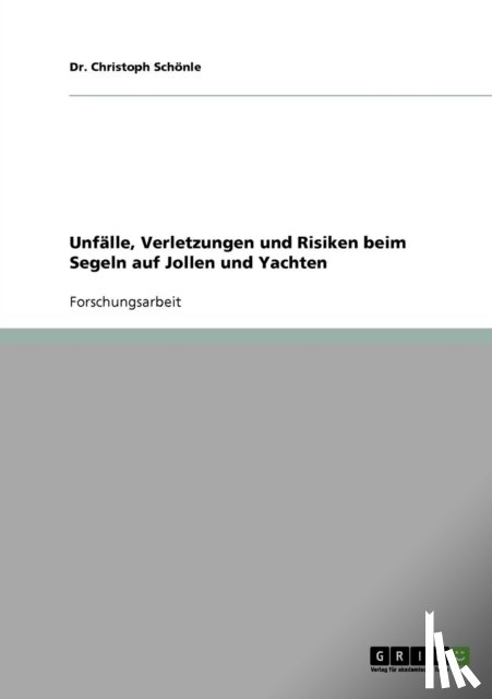 Schoenle, Christoph - Unfalle, Verletzungen und Risiken beim Segeln auf Jollen und Yachten