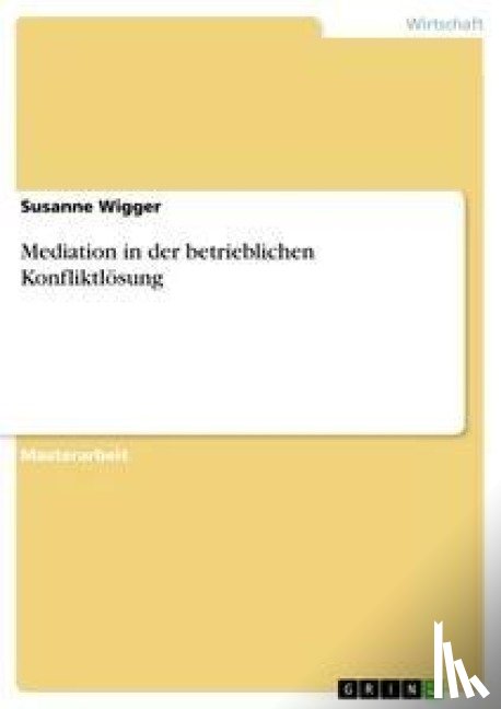 Wigger, Susanne - Mediation in der betrieblichen Konfliktloesung