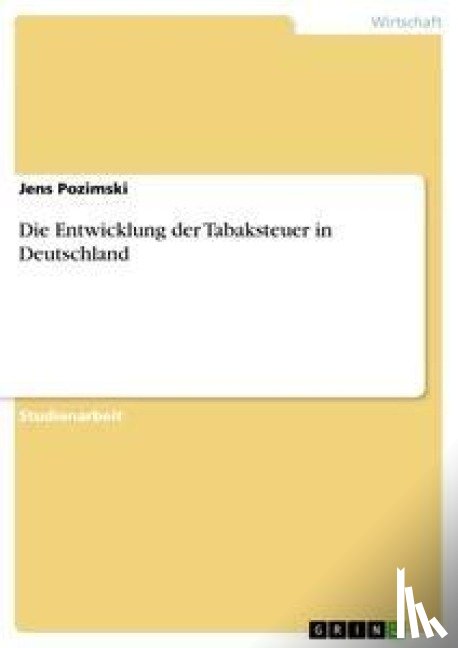 Pozimski, Jens - Die Entwicklung der Tabaksteuer in Deutschland