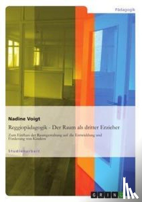 Voigt, Nadine - Reggiopadagogik - Der Raum als dritter Erzieher