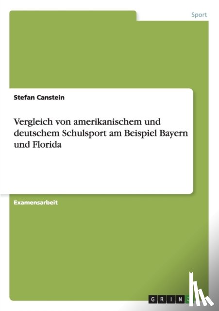 Canstein, Stefan - Vergleich von amerikanischem und deutschem Schulsport am Beispiel Bayern und Florida