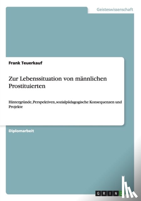 Teuerkauf, Frank - Zur Lebenssituation von mannlichen Prostituierten