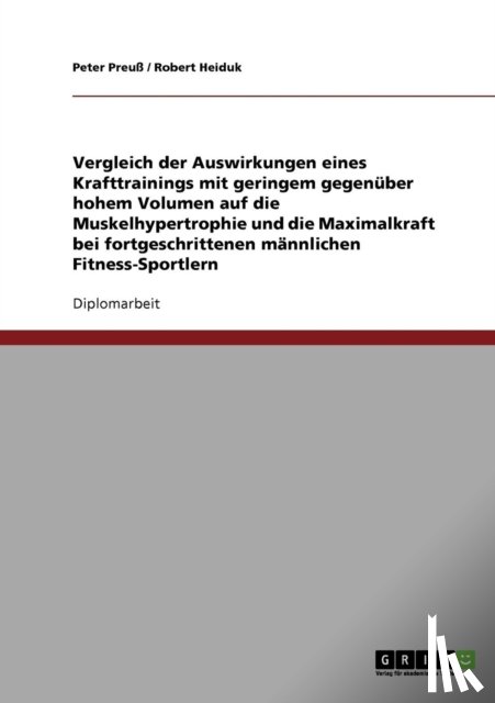 Preuss, Peter, Heiduk, Robert - Optimales Trainingsvolumen im Krafttraining. Geringes vs. hohes Volumen auf Muskelhypertrophie und Maximalkraft.