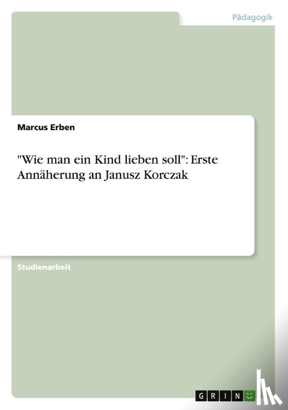 Marcus Erben - Wie man ein Kind lieben soll