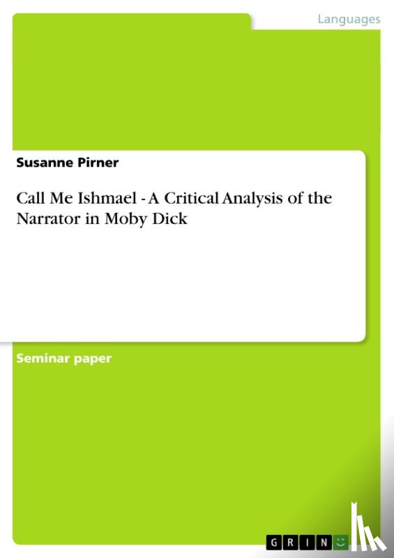Susanne Pirner - Call Me Ishmael - A Critical Analysis of the Narrator in Moby Dick