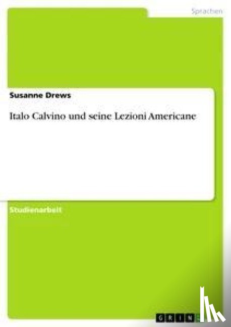 Susanne Drews - Italo Calvino Und Seine Lezioni Americane