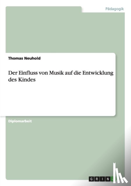 Neuhold, Thomas - Der Einfluss von Musik auf die Entwicklung des Kindes