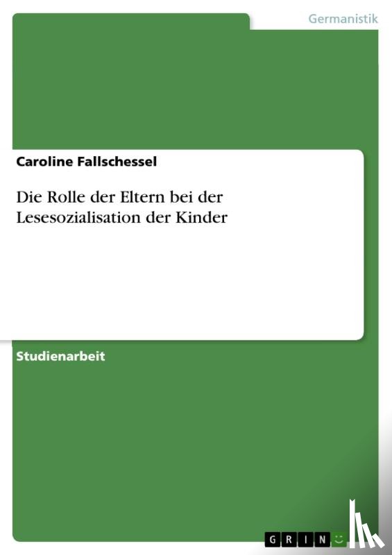 Fallschessel, Caroline - Die Rolle der Eltern bei der Lesesozialisation der Kinder