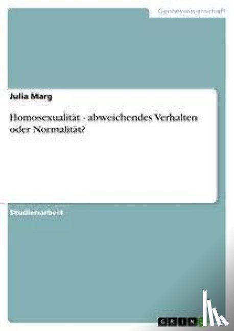 Julia Marg - Homosexualitat - abweichendes Verhalten oder Normalitat?
