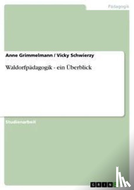 Schwierzy, Vicky, Grimmelmann, Anne - Waldorfpädagogik - ein Überblick