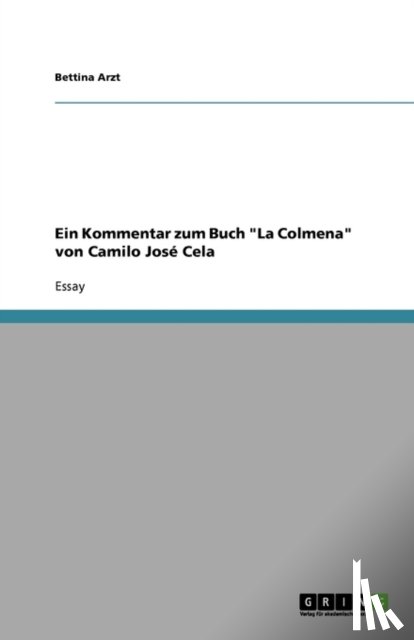 Bettina Arzt - Ein Kommentar zum Buch La Colmena von Camilo Jose Cela