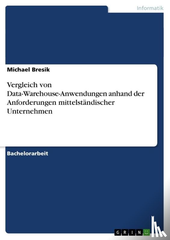 Bresik, Michael - Vergleich von Data-Warehouse-Anwendungen anhand der Anforderungen mittelstandischer Unternehmen
