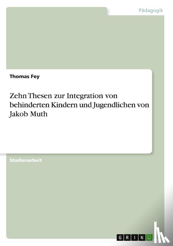 Thomas Fey - Zehn Thesen Zur Integration Von Behinderten Kindern Und Jugendlichen Von Jakob Muth