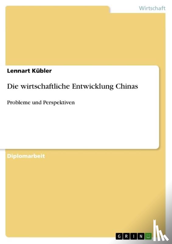 Kubler, Lennart - Die wirtschaftliche Entwicklung Chinas