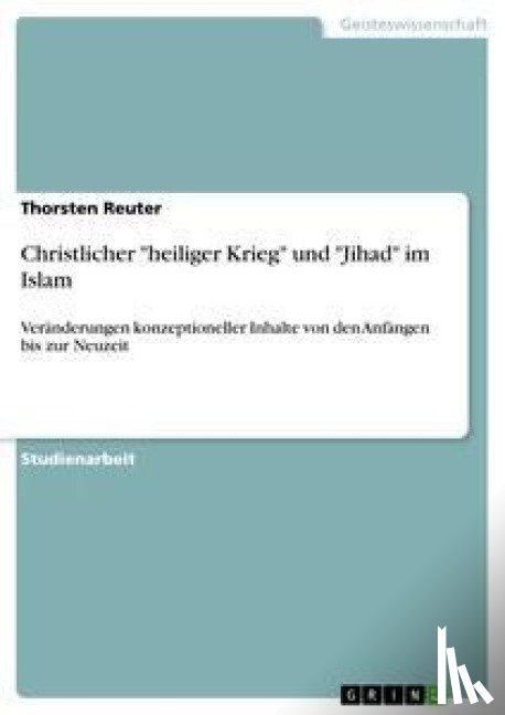 Reuter, Thorsten - Christlicher heiliger Krieg und Jihad im Islam