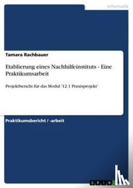 Rachbauer, Tamara - Etablierung eines Nachhilfeinstituts - Eine Praktikumsarbeit