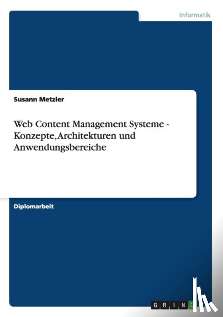 Metzler, Susann - Web Content Management Systeme - Konzepte, Architekturen und Anwendungsbereiche