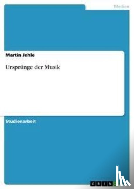 Jehle, Martin - Ursprünge der Musik