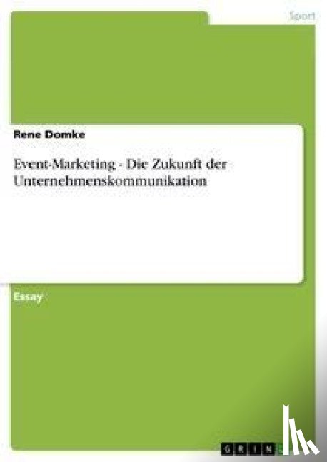 Rene Domke - Event-Marketing - Die Zukunft der Unternehmenskommunikation