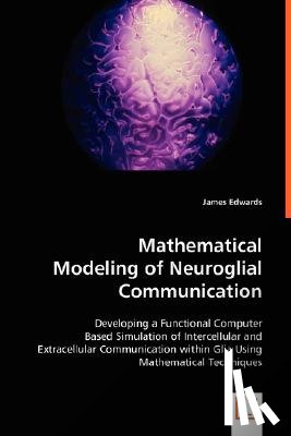 Edwards, James - Mathematical Modeling of Neuroglial Communication