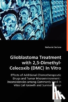 Soriano, Nathaniel - Glioblastoma Treatment with 2,5-Dimethyl-Celecoxib (DMC) In Vitro