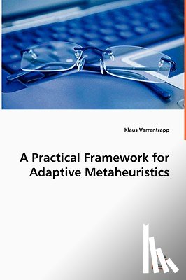 Varrentrapp, Klaus - A Practical Framework for Adaptive Metaheuristics