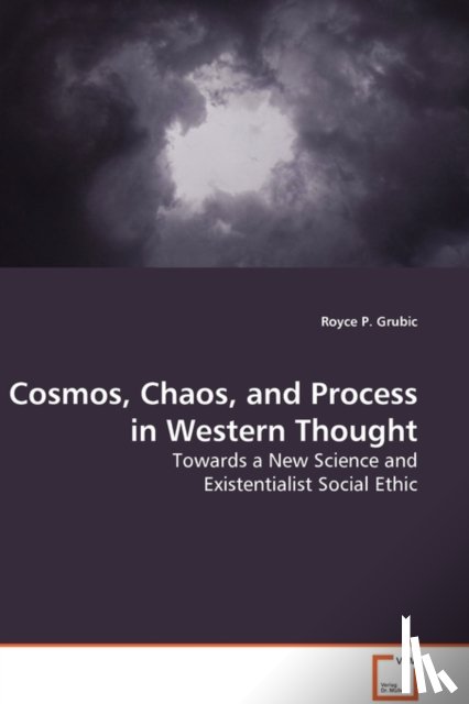 Grubic, Royce P - Cosmos, Chaos, and Process in Western Thought