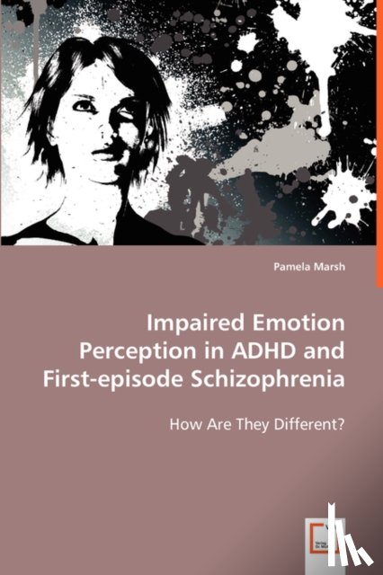 Marsh, Pamela - Impaired Emotion Perception in ADHD and First-episode Schizophrenia