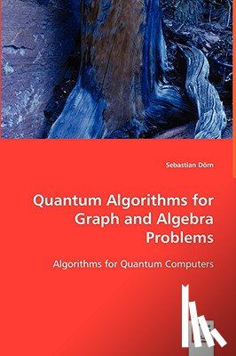 Doern, Sebastian - Quantum Algorithms for Graph and Algebra Problems