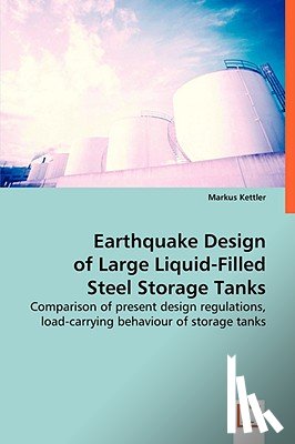 Kettler, Markus - Earthquake Design of Large Liquid-Filled Steel Storage Tanks